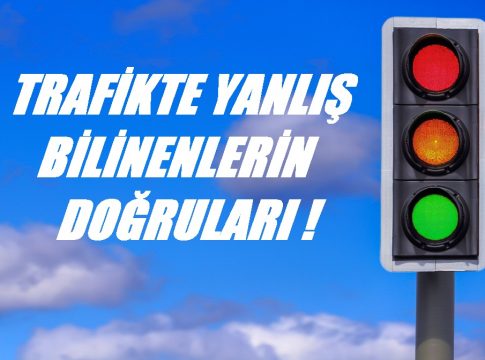 trafikte yanlış bilinenler