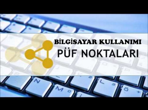 Bilgisayar Kullanım Püf Noktaları