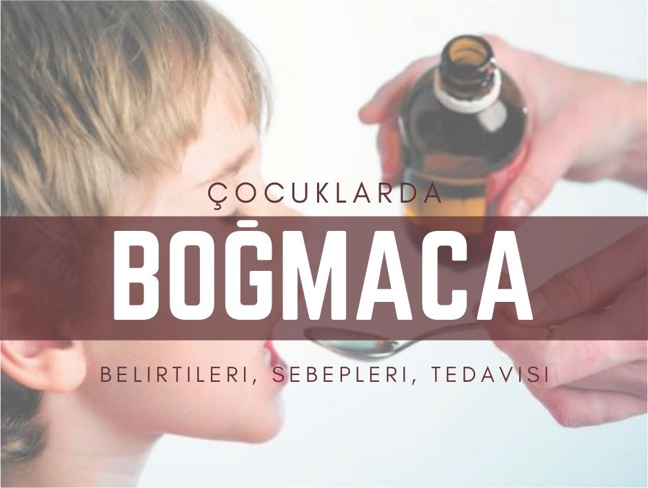 Çocuklarda Boğmaca Sebepleri ve Tedavisi Çocuklarda Boğmaca
