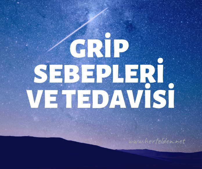 Grip Belirtileri, Sebepleri, Grip Tedavisi Yöntemleri Grip Tedavisi