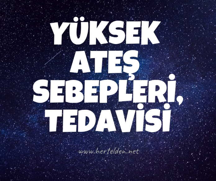 Yüksek Ateş Sebepleri, Tedavisi Yüksek Ateş sebepleri