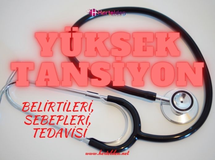 Yüksek Tansiyon Belirtileri, Sebepleri, Tedavisi Yüksek tansiyon - hertelden.net