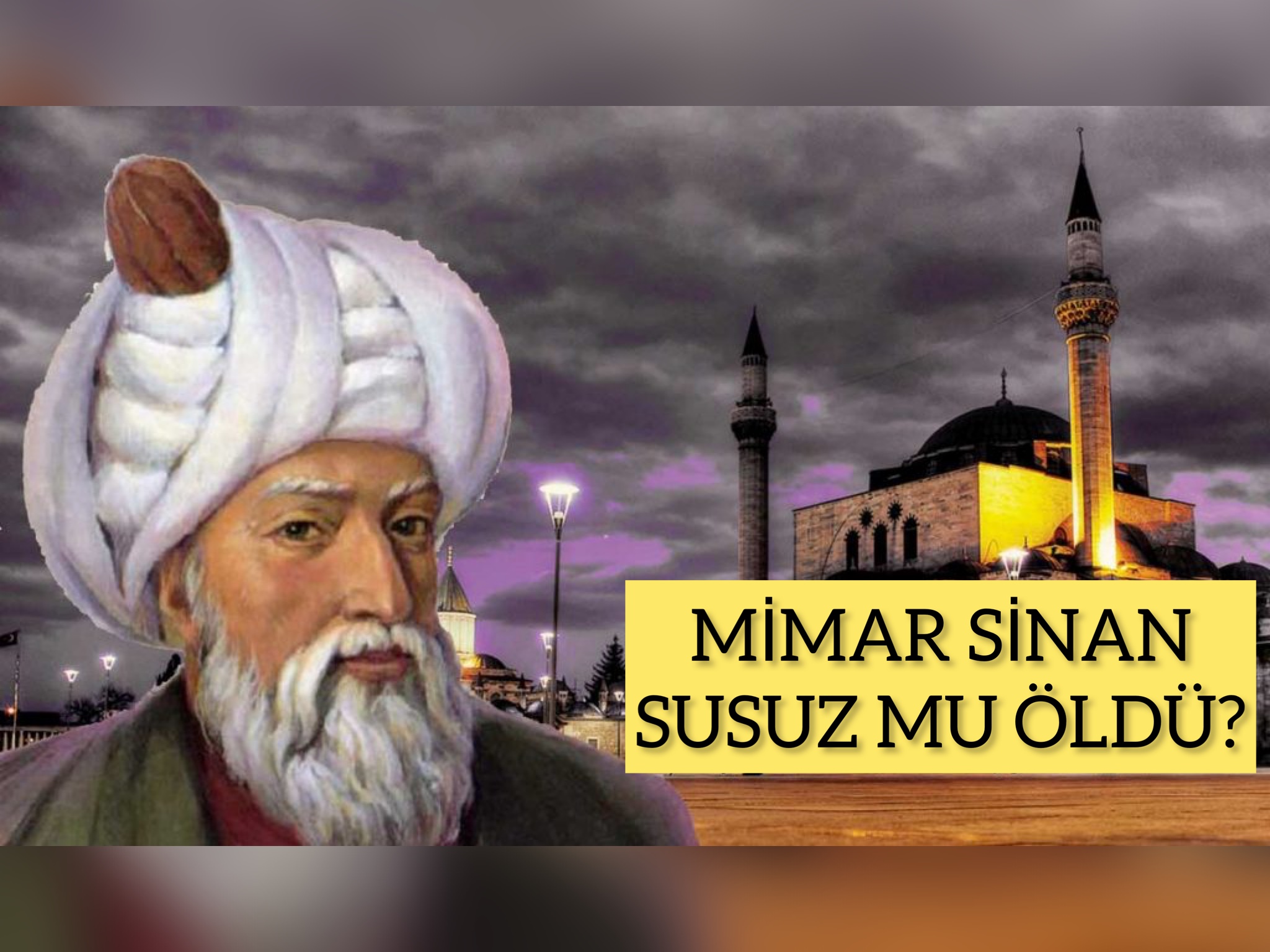 99 Yaşında Suyu Kesilen Mimar Sinan 99 Yaşında Suyu Kesilen Mimar Sinan